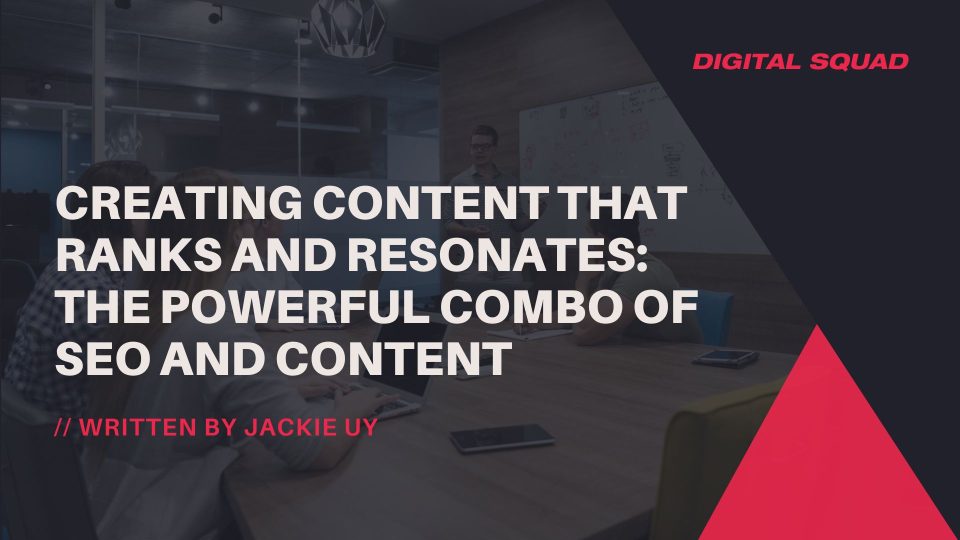 Creating Content that Ranks and Resonates: The Powerful Combo of SEO and Content