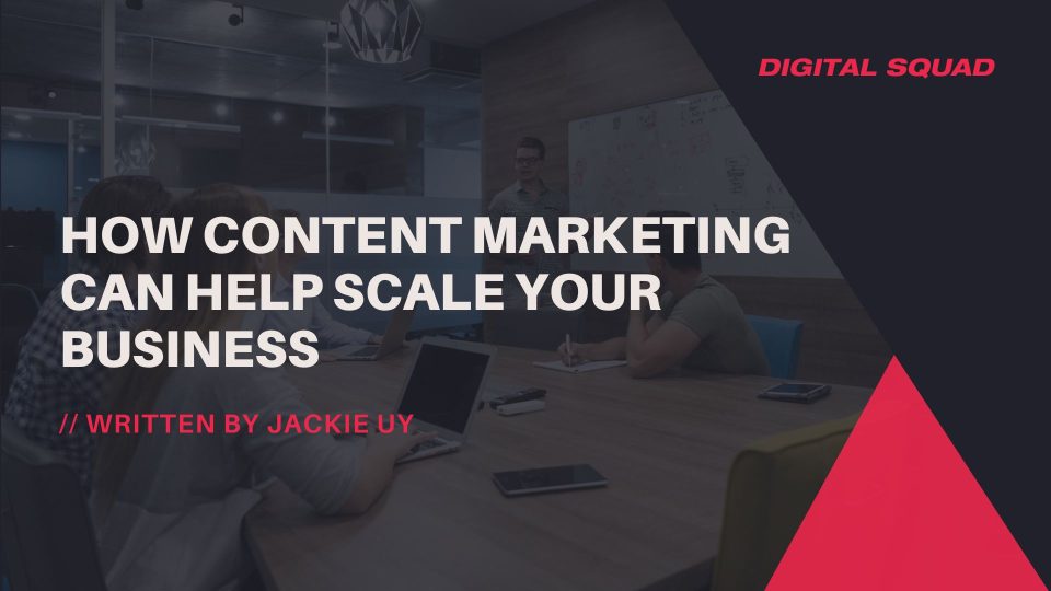 How Content Marketing Can Help Scale Your Business